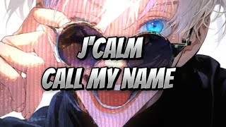 Call my name - J'Calm ( lyrics / speed up )