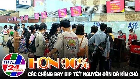 Nhiều chặng bay dịp Tết Nguyên đán đã kín chỗ hơn 90%