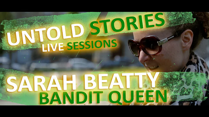 Untold Stories: Sarah Beatty - "Bandit Queen"