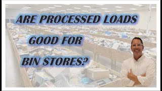 ARE PROCESSED LOADS GOOD FOR BIN STORES?