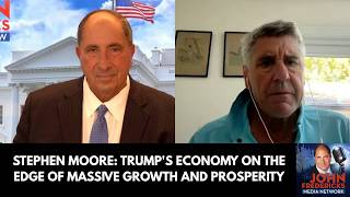 Stephen Moore: Trump's Economy on the Edge of Massive Growth and Prosperity