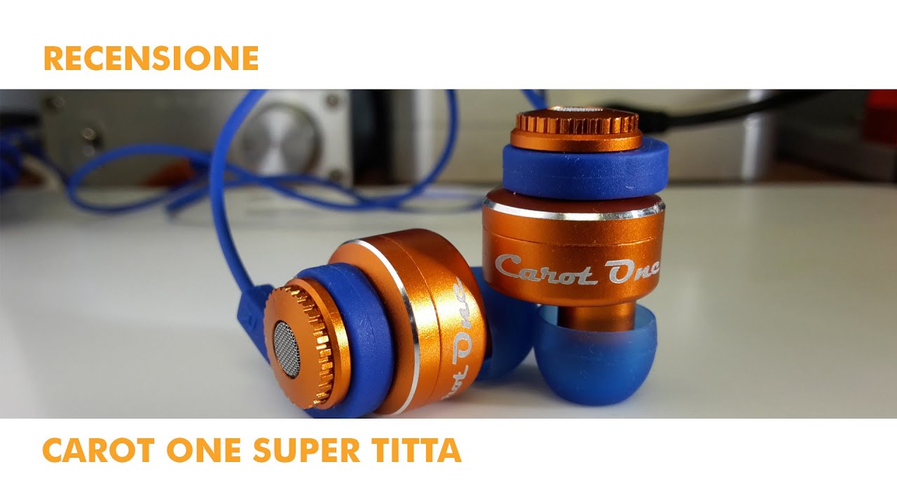 Recensione Auricolari Carot One Super Titta Youtube