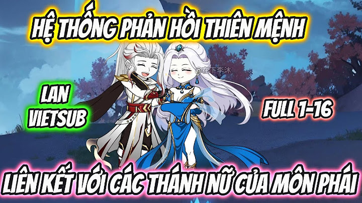 Hệ Thống Phản Hồi Thiên Mệnh Liên Kết Với Các Thánh Nữ | Full 1-16 | Lan VietSub