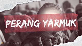 Kisah Perang Yarmuk - Kisah Muslim Yufid TV