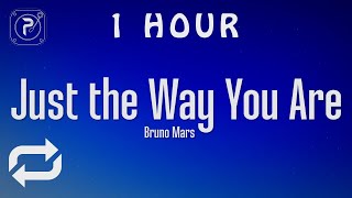 [1 HOUR 🕐 ] Bruno Mars - Just the Way You Are (Lyrics)