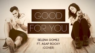 Good For You - Selena Gomez ft. A$AP Rocky (Cover by Audri ft. The Natural)