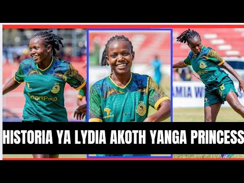 YANGA PRINCESS HISTORIA YA LYDIA AKOTH I MREMBO MWENYE KULISAKATA KABUMBU ASIYE NA HURUMA GOLINI