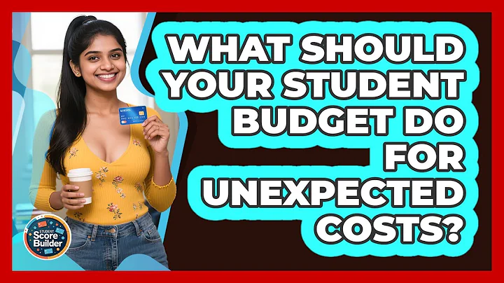 What Should Your Student Budget Do For Unexpected Costs? - Student Score Builder