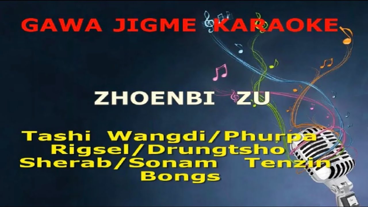 Zhoem bi zu by Tashi Wangdi, Phurba Rigsel, Drungtsho Sherab & Sonam Tenzin||vocal off karaoke||