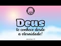 Deus te conhece desde a eternidade • Jeremias 1:5