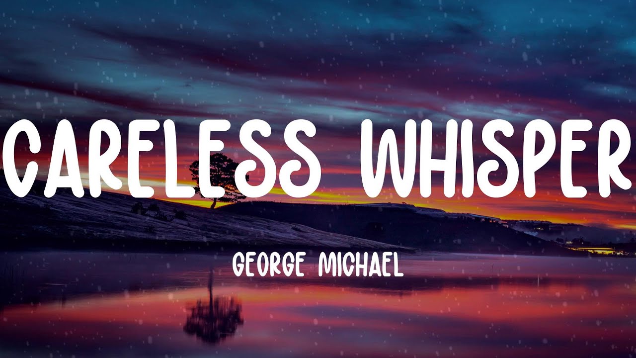 George Michael - Careless Whisper (Lyrics) - YouTube