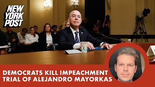 Senate Democrats kill impeachment trial of DHS chief Alejandro Mayorkas in unprecedented move