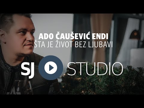 ® Ado ENDI Causevic i SJ studio - Sta je zivot bez ljubavi © 2021