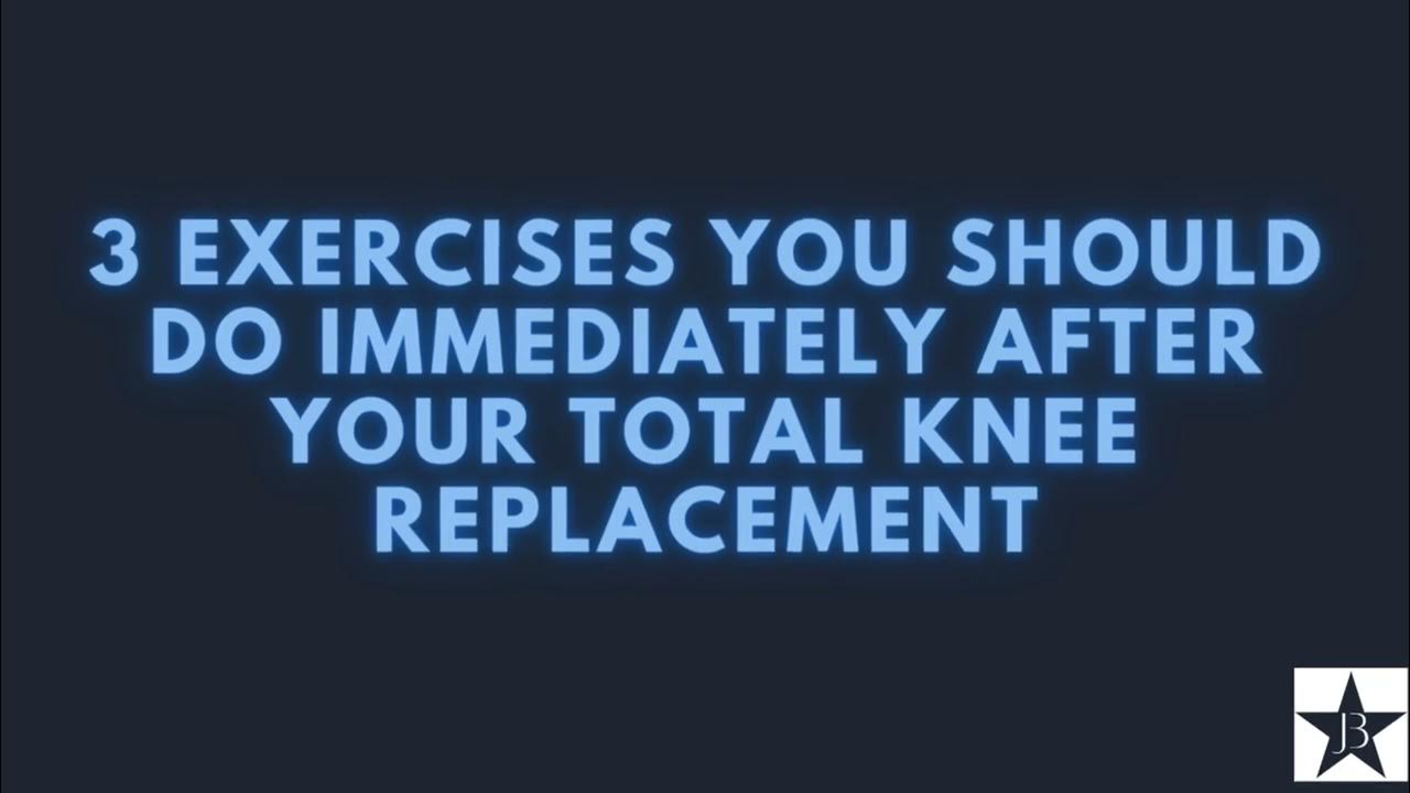 3 Exercises You Should Do Immediately After Your Total Knee Replacement