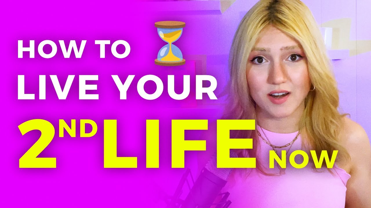 How to live your SECOND LIFE right NOW? - Day 34