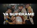Grupo Firme - Ya Supérame (Letra)