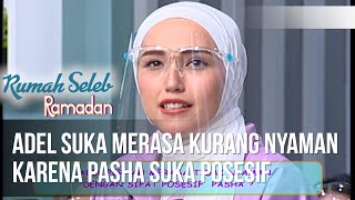 Adel Suka Merasa Kurang Nyamang Karena Pasha Suka Posesif - Rumah Seleb Ramadhan