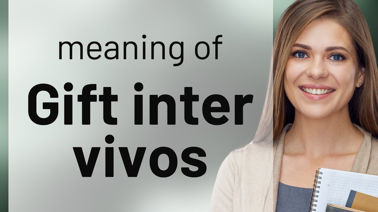 Understanding "Gift Inter Vivos" in English