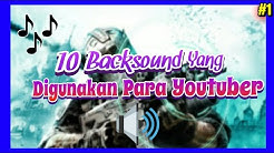10 Backsound/Lagu Yang Sering Digunakan Youtuber | Part #1  - Durasi: 6:38. 