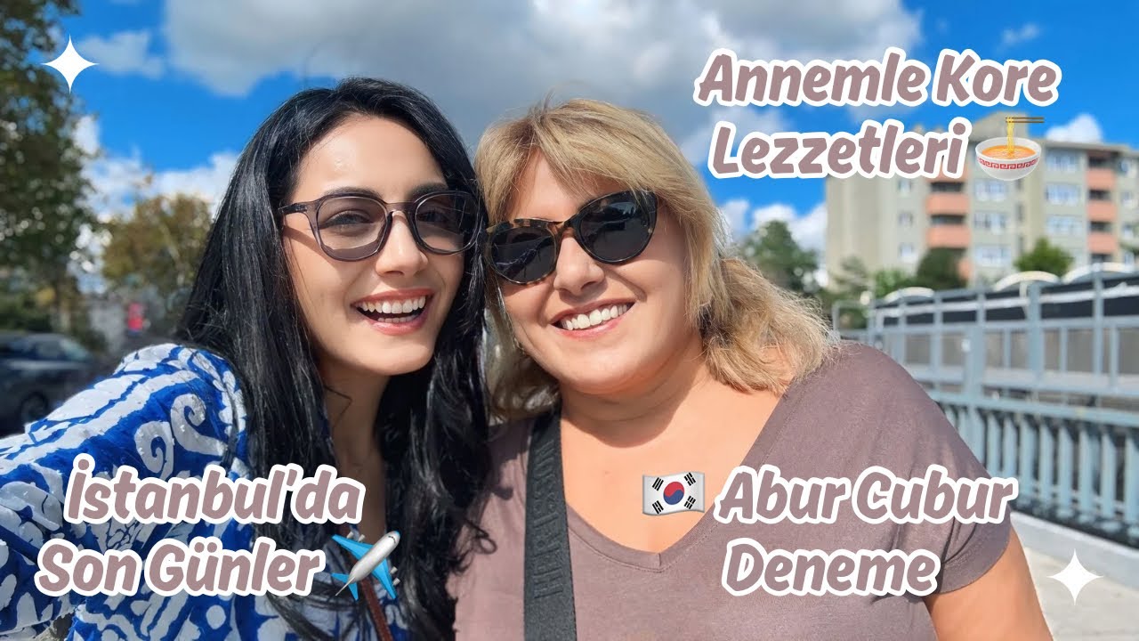 Annemle Kore Yemekleri Yedik 🇰🇷 Abur Cubur Deneme, Yolculuk Başlıyor ✈️ İstanbul’a Veda Zamanı.. 