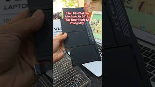 Cảnh Báo Chai Pin Macbook Air 2017 Thay Ngay Trước Khi Phồng Máy