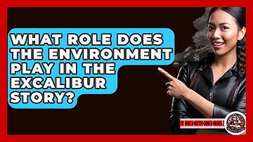 What Role Does The Environment Play In The Excalibur Story? - The Action Reel
