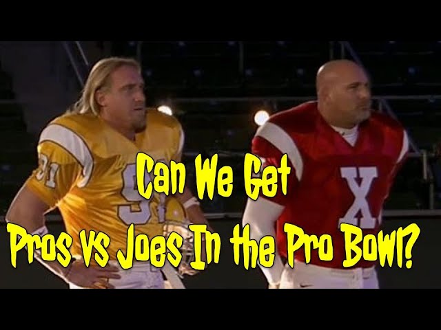 Can We Get Pros vs. Joes In the Pro Bowl?