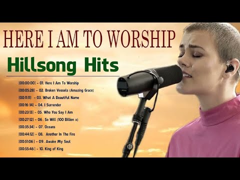 HERE I AM TO WORSHIP 🙏 Best New Hillsong Praise And Worship Songs Collection 2022