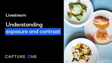 Capture One Livestream: Understanding exposure and contrast