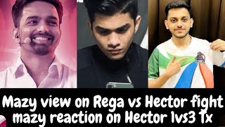 Mazy on Hector vs Rega fight | mazy reaction on Hector 1vs3 Tx ||
