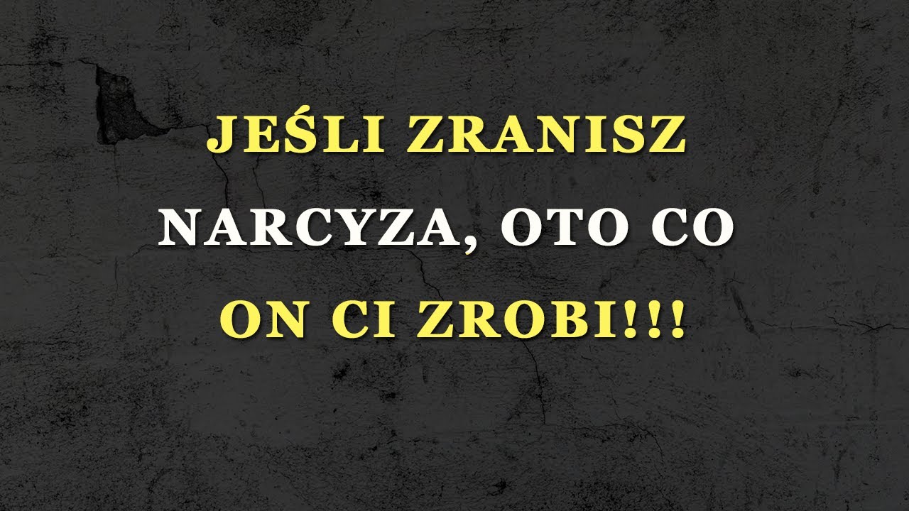 Jak narcyz opisuje swój ból, gdy został przez ciebie zraniony.