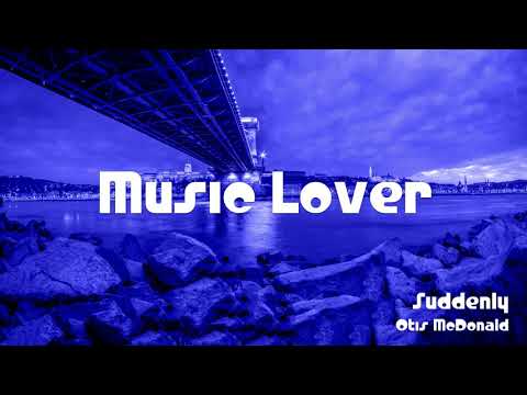 🎵 Suddenly - Otis McDonald 🎧 No Copyright Music 🎶 YouTube Audio Library