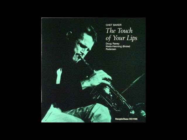 Chet Baker - The Touch of Your Lips