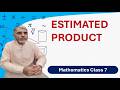 Class 7 Math | Estimated Product | Estimation and Approximation | Nisar Math Academy