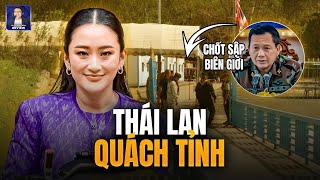 HUN MANET CHỐT SẬP BIÊN GIỚI: THỦ TƯỚNG THÁI LAN CÓ ĐỘNG THÁI QUYẾT LIỆT