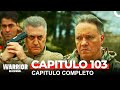Warrior En Español Capitulo 103 