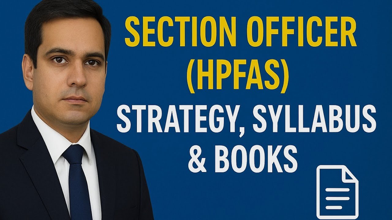 Section Officer (HPFAS) Strategy, Syllabus & Books