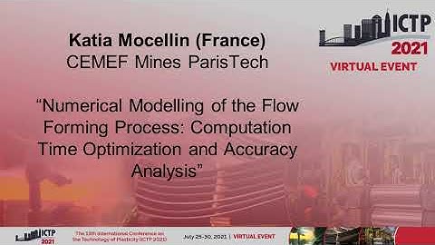 ICTP2021: Katia Mocellin “Numerical Modelling of the Flow Forming Process”