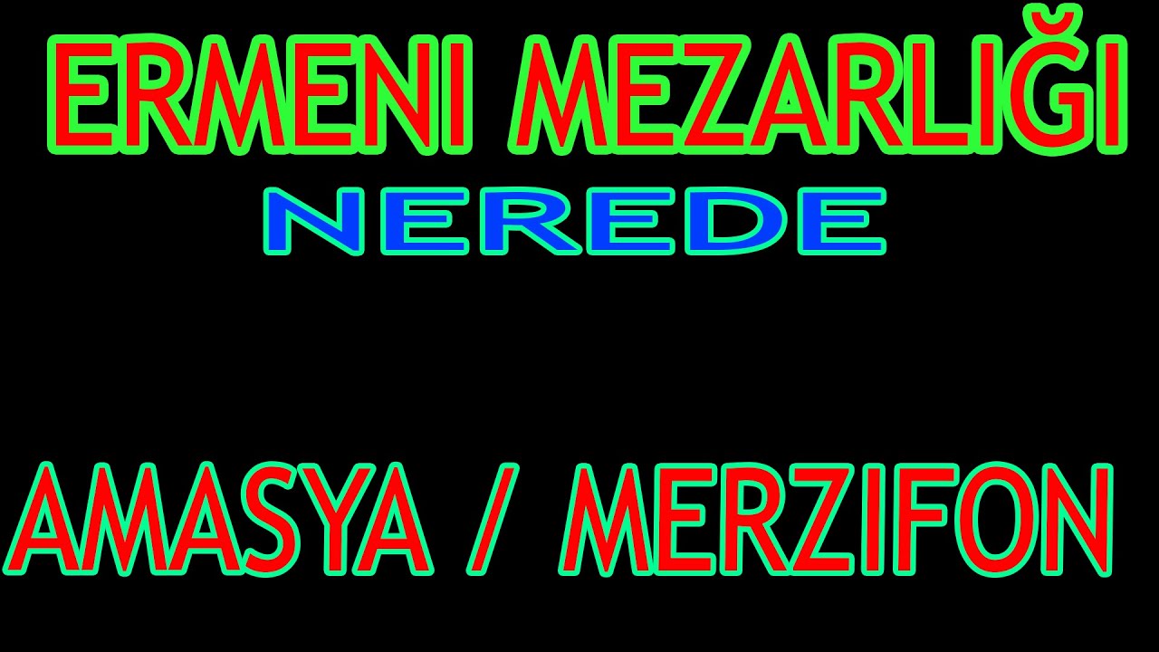 Merzifon’da ermeni mezarlığı