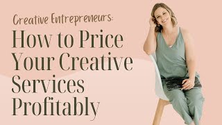 How to Price Your Creative Services Profitably
