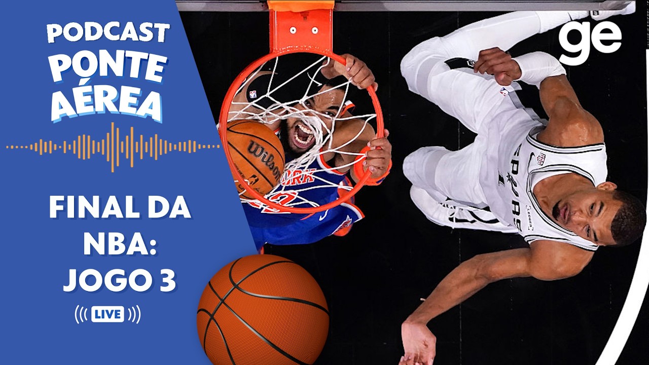 AO VIVO! PONTE AÉREA ANALISA JOGO 3 DE KNICKS E SPURS NAS FINAIS DA NBA! | #podcast | ge.globo