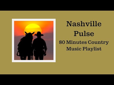 Nashville Pulse - 80 Minutes Country Music Playlist