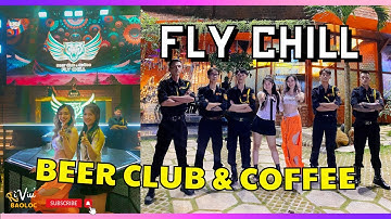 Đi Club là phải chơi hết mình nha! Review Beer Club & Coffee Fly Chill  Rì Viu Bảo Lộc