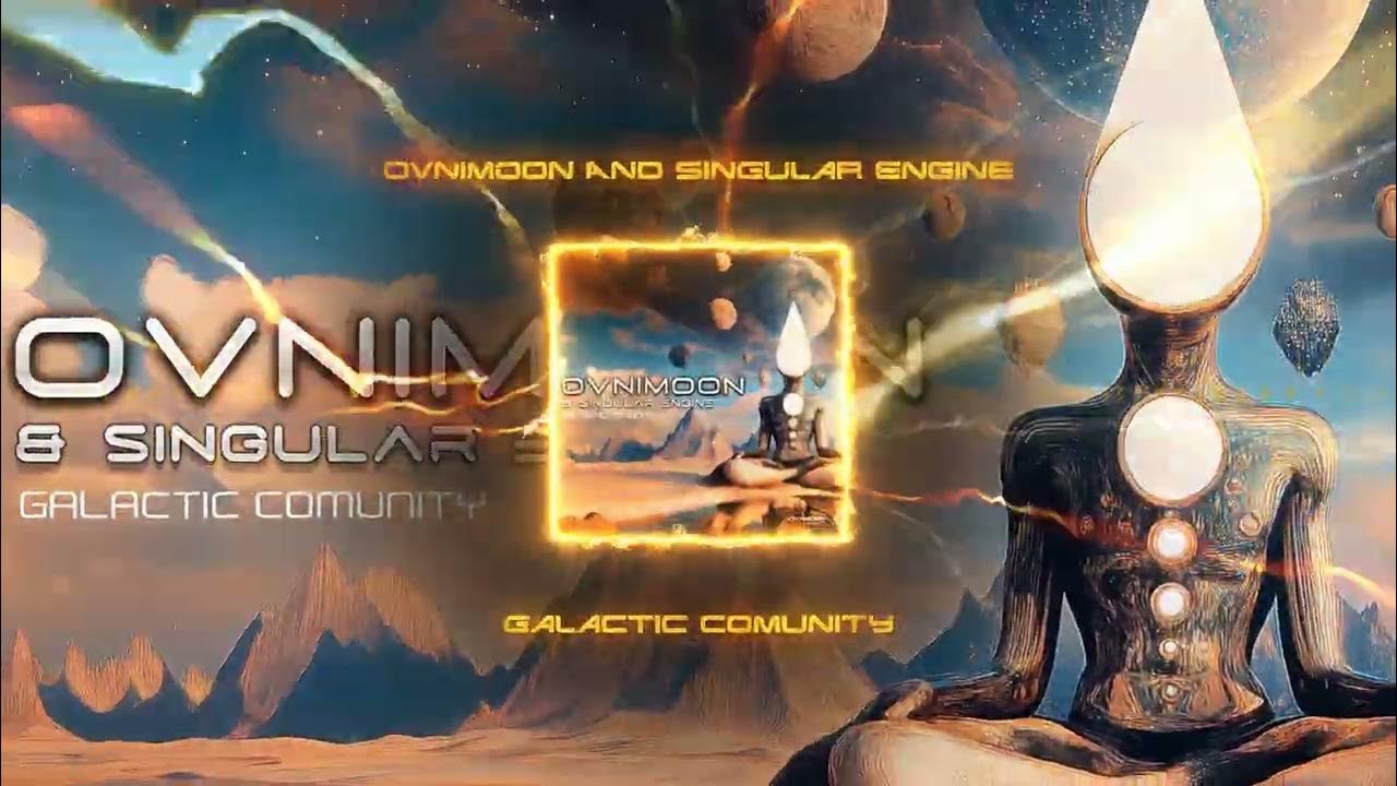 Ovnimoon And Singular Engine - Galactic Comunity Ovnimoon And Singular Engine - Galactic Comunity
