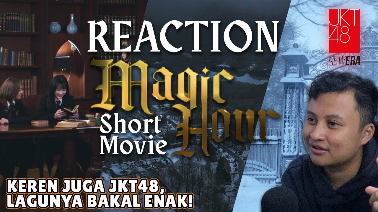 KEREN! - Reaction JKT48 Magic Hour Short Movie (The Daydream, The Midnight Thieves, The New Dawn)