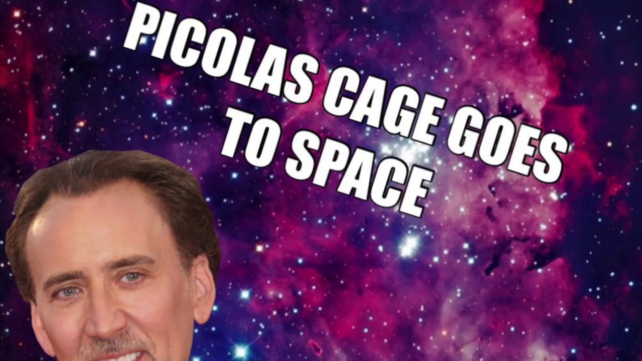 PICOLAS CAGE GOES TO SPACE YouTube