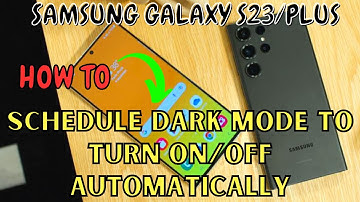 Samsung Galaxy S23 / Plus : Schedule Dark Mode To Turn On/Off Automatically