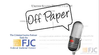 Off Paper – Episode 20: Demystifying Training and Education in U.S. Probation and Pretrial Services