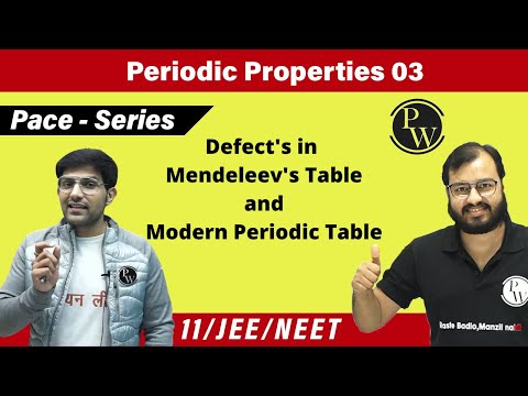 Periodic Properties 03 | Defects in Mendeleev's Table | Modern Periodic Table | Class 11 | PACE
