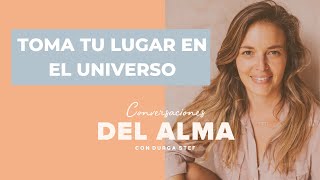 Toma tu lugar en el Universo 'Podcast Conversaciones del Alma' by Durga Stef 3,652 views 12 days ago 24 minutes
